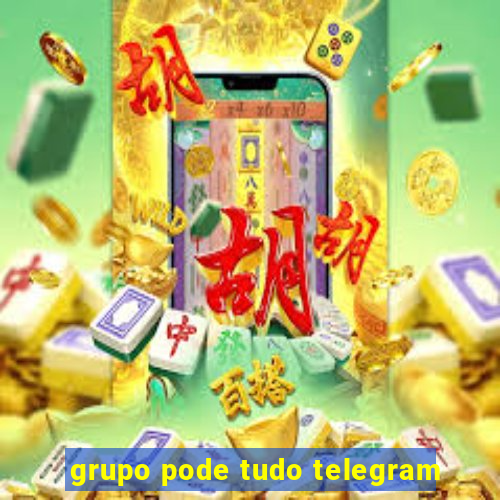 grupo pode tudo telegram